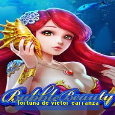 fortuna de victor carranza